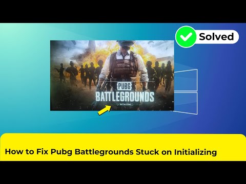 How to Fix Pubg Battlegrounds Stuck on Initializing