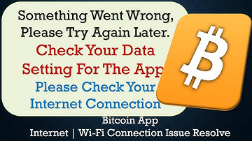 Bitcoin App something went wrong please try again later problem solution