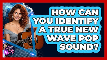 How Can You Identify A True New Wave Pop Sound? - Pop Music Gurus
