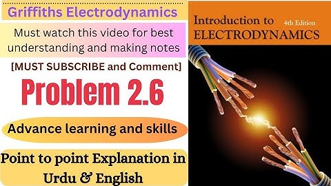 Griffiths Electrodynamics problem 2.6 | Introduction to electrodynamics problem 2.6 | Electrostatics