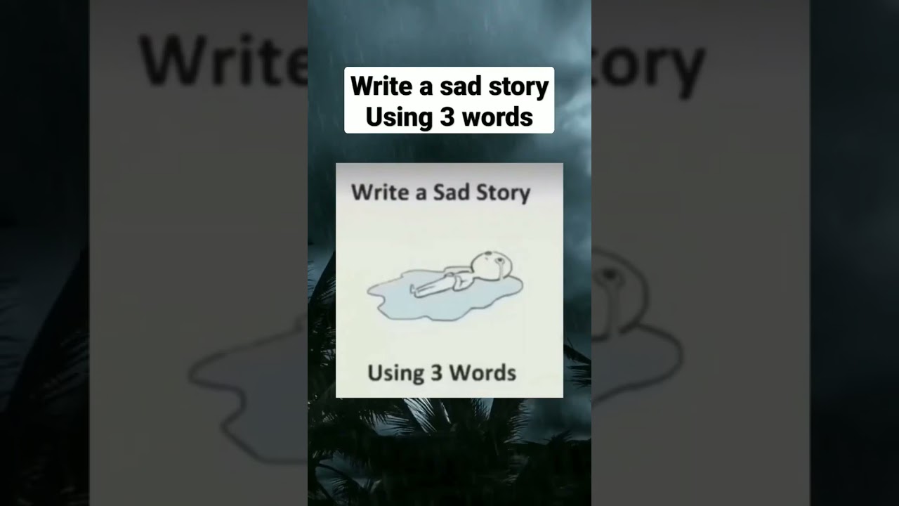 Write A Sad Story Using Only 3 Words YouTube write-a-sad-story-using-only-3-words-youtube