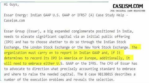 Essar Energy: Indian GAAP U.S. GAAP or IFRS? (A) Case Study Help - Caseism.com