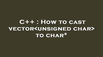 C++ : How to cast vector unsigned char  to char*