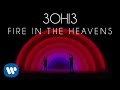 3OH!3: FIRE IN THE HEAVENS (Audio)