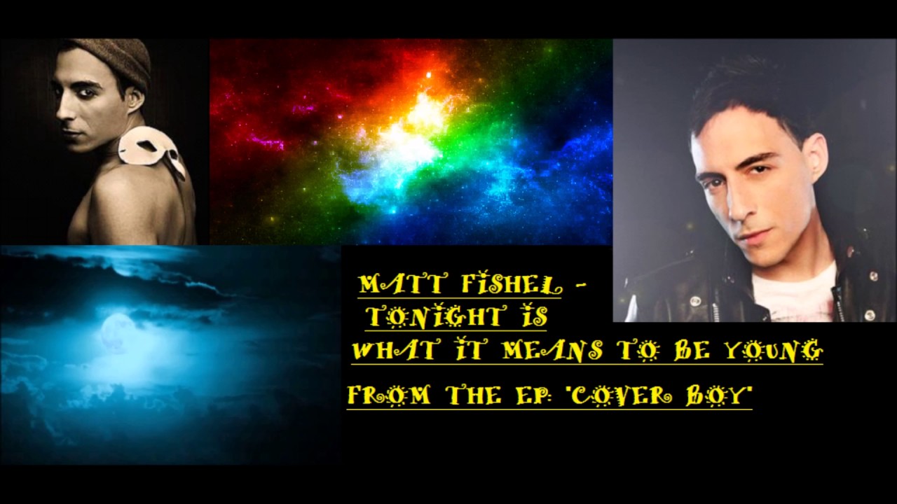 Matt Fishel Tonight Is What It Means To Be Young Audio Youtube