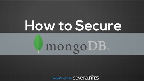 How To Secure MongoDB: Ten Tips for the Recent Hacks and Ransoms