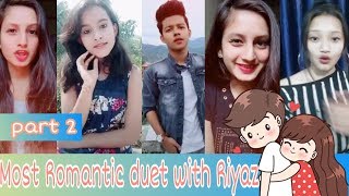 Most Romantic Tik Tok Duet With Riyaz Part 2 Musically
