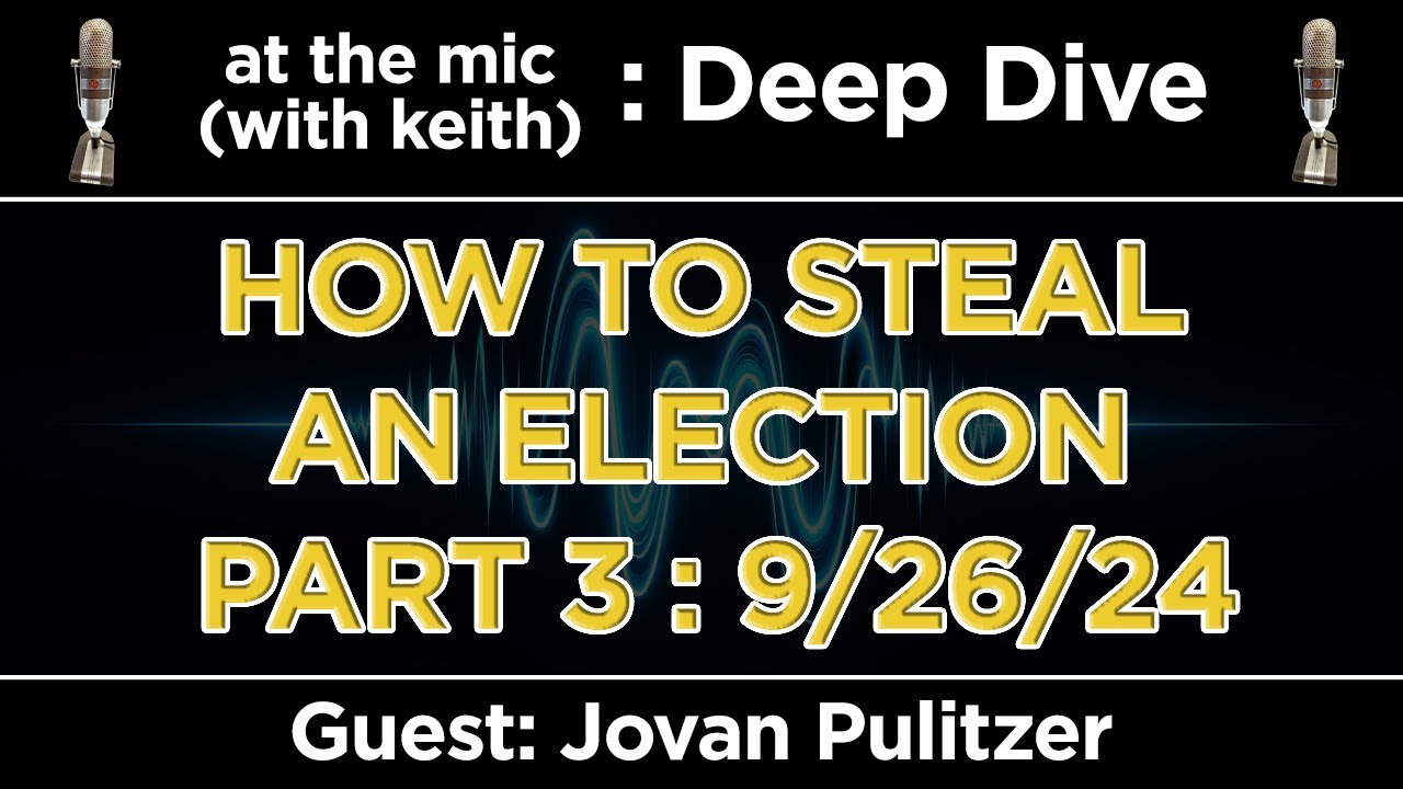 Deep Dive: How To Steal An Election Part 3