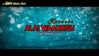 Karaoke lagu nias | ALAI WAAURIGU