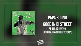 PAPA Sound X Burro Banton - Good In Di Street (Original Dancehall Version) - HQ Audio