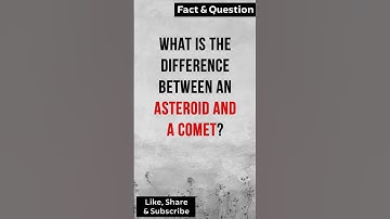 What is the difference between an Asteroid and a Comet? #factshorts