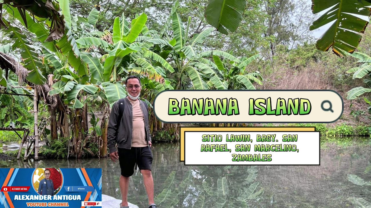 BANANA ISLAND SITIO LAWIN, BRGY. SAN RAFAEL, SAN MARCELINO, ZAMBALES