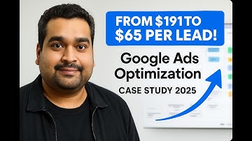 From $191 to $65 Per Lead! Google Ads Optimization Case Study 2025 🔥