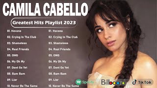 Camila Cabello Greatest Hits Full Album 2023 - Camila Cabello Best Songs Playlist 2023