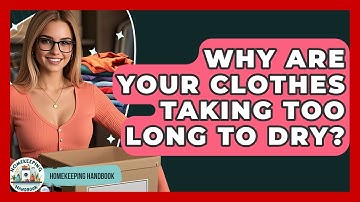 Why Are Your Clothes Taking Too Long To Dry? - Homekeeping Handbook