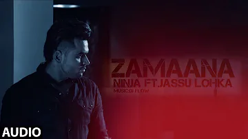 Zamaana - Ninja Ft. Jassi Lohka || DJ Flow || FULL SONG || Latest Punjabi Song 2018