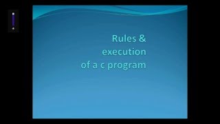 Part 11 - C Programming Tutorial - Rules and Execution of a Program
