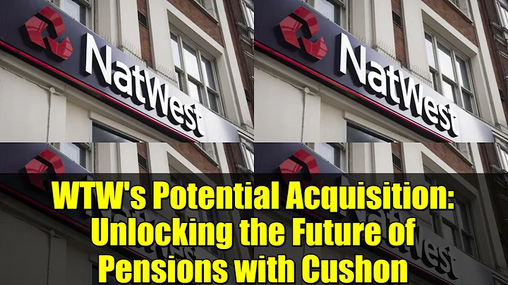 WTW's Potential Acquisition: Unlocking the Future of Pensions with Cushon