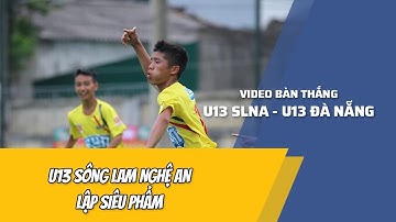 Video những siêu phẩm trận U13 SLNA - U13 SHB Đà Nẵng | Bán kết U13 QG 2019