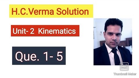 HC Verma solutions|| kinematics|| Q. 1 - 5 || #hcverma || class 11th
