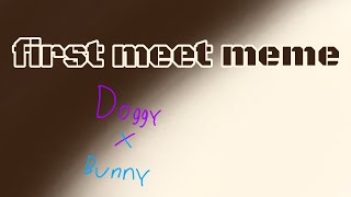 first meet meme bunny x doggy (read desc)