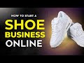 How to Start a Shoe Business Online 2024 ( Complete Details ) #shoes #footwear