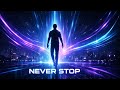 NEVER STOP 🚀 | Uplifting EDM Festival Anthem 2026 | Melodic Techno x Dance Music