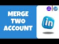 How to Merge Two LinkedIn Account