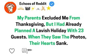 My Parents Excluded Me From Thanksgiving, But I Had Already Planned Holiday... Echoes of Reddit