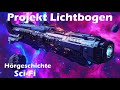 Projekt Lichtbogen | Sci-Fi Hörgeschichte auf Deutsch | Technologie verändert alles