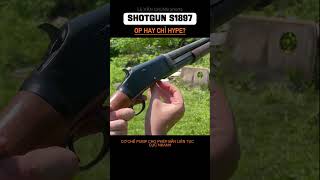 shortgun s1897 - Cơn ác mộng cự ly gần! #vukhi #quansu #rocket