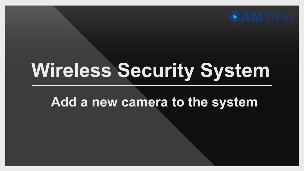 CAMVIEW Add a new camera to the system  [wireless seucrity system  NVR Camera Kit ]