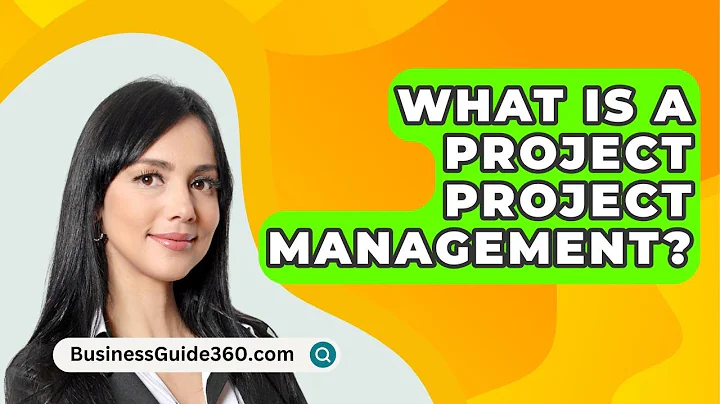 What Is A Project Project Management? - BusinessGuide360.com