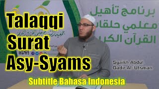 24. Talaqqi Surat Asy Syams | Syaikh Abdul Qadir Al Utsmani (Sub. Bahasa Indonesia)