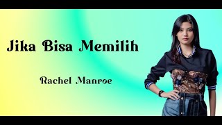 Jika Bisa Memilih - Rachel Manroe (Lirik Lagu Indonesia)