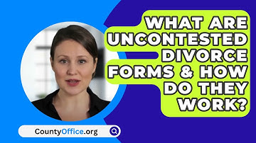 What Are Uncontested Divorce Forms & How Do They Work? - CountyOffice.org