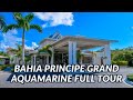  bahia principe grand aquamarine full tour  punta cana dominican republic