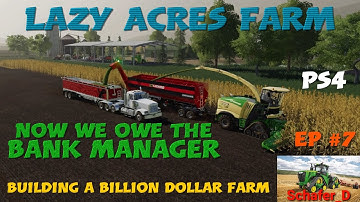 FS19 PS4 - EP 7 - Lazy Acres Farm - Building a billion dollar farm - Now we owe the bank manager