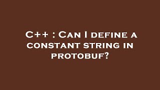 C++ : Can I define a constant string in protobuf