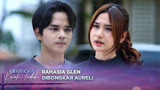 Glen Gak Bisa Bekutik Aurel Bongkar Semua Rahasia Glen  Merangkai Kisah Indah Episode 324