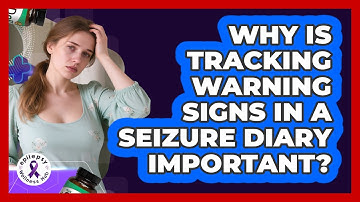 Why Is Tracking Warning Signs In A Seizure Diary Important? - Epilepsy Wellness Hub
