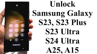 forgot password - how to unlock samsung galaxy s23 ultra, s24 ultra, s23, s23 plus, a25, a15 etc