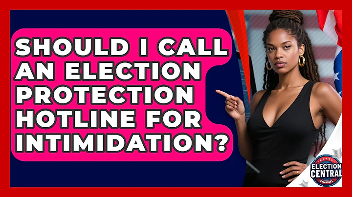 Should I Call An Election Protection Hotline For Intimidation? - Election Central Channel