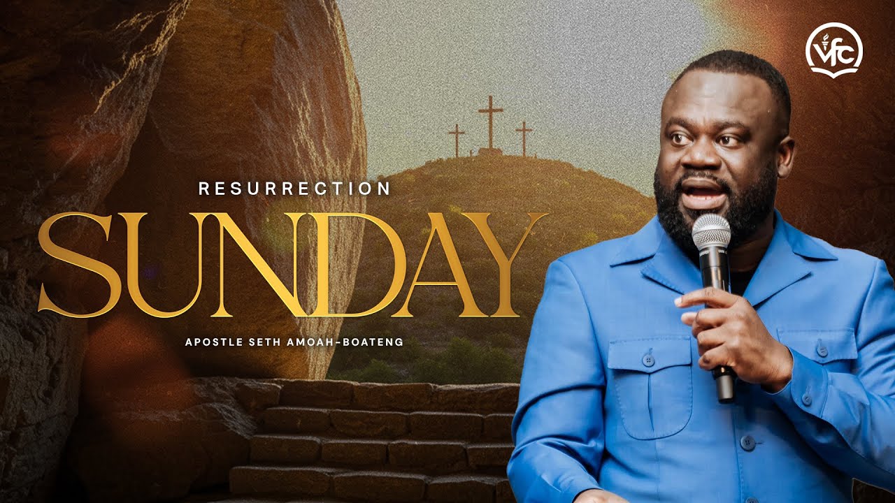 Resurrection Sunday | Apostle Seth Amoah-Boateng | 4.20.25 | Victory Faith Chapel International