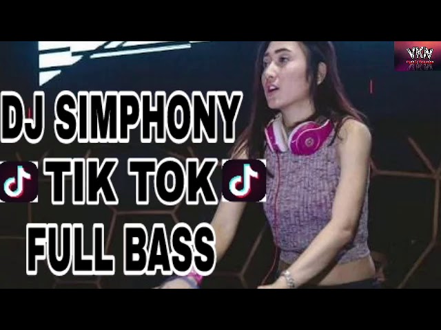 DJ SIMPHONY TIK TOK FULL BASS 2018 TERBARU MUANTAP class=