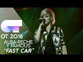 "FAST CAR" - ALBA RECHE y FAMOUS | Gala 5 | OT 2018