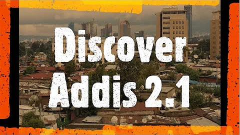 Discover Addis 2.1 (From Menisa to Legehar)