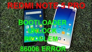 Redmi Note 5 Pro Bootloader Unlock Problem 86006 Error Can anyone Solve It