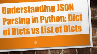 Understanding JSON Parsing in Python: Dict of Dicts vs List of Dicts