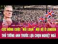 Điểm nóng 17/5: Cực nóng cuộc “nổi loạn” nội bộ ở London, Thủ tướng Anh trước lựa chọn nghiệt ngã
